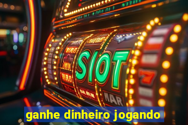 ganhe dinheiro jogando