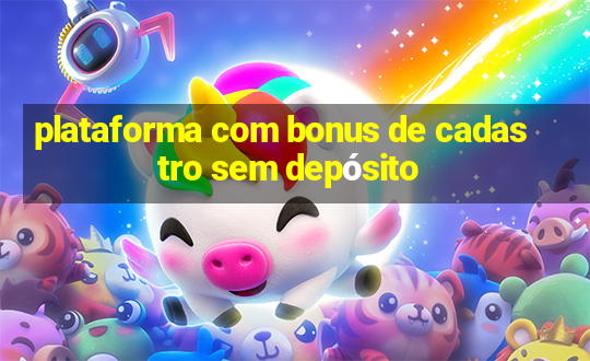 plataforma com bonus de cadastro sem depósito