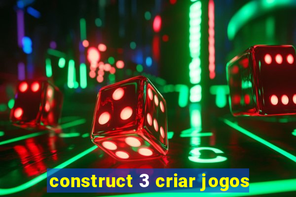 construct 3 criar jogos