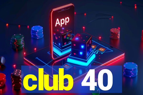 club 40