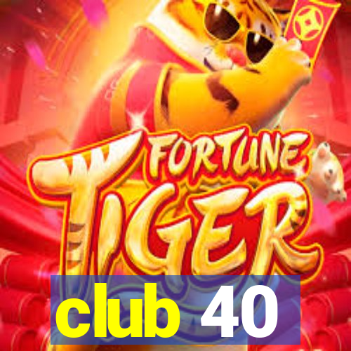 club 40