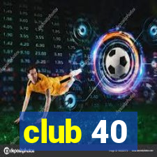 club 40