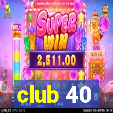 club 40