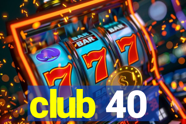 club 40