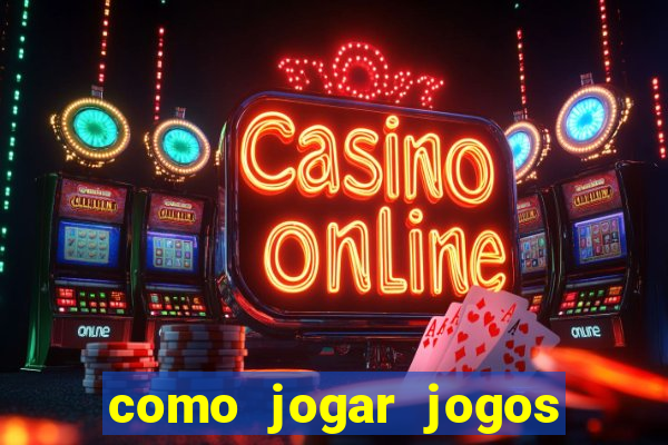 como jogar jogos de azar