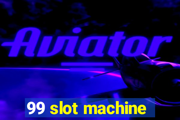 99 slot machine