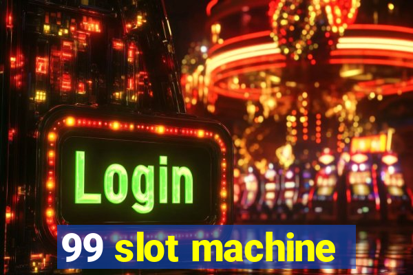 99 slot machine