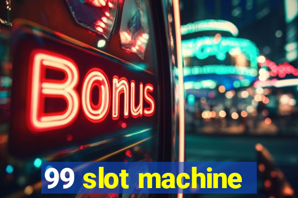 99 slot machine