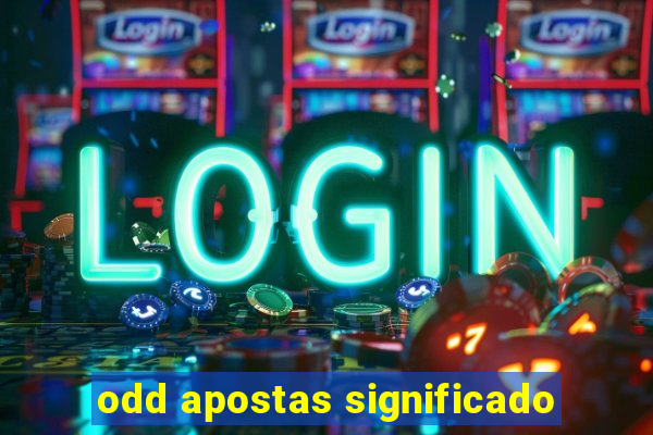 odd apostas significado