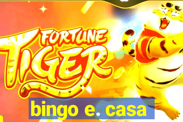 bingo e. casa