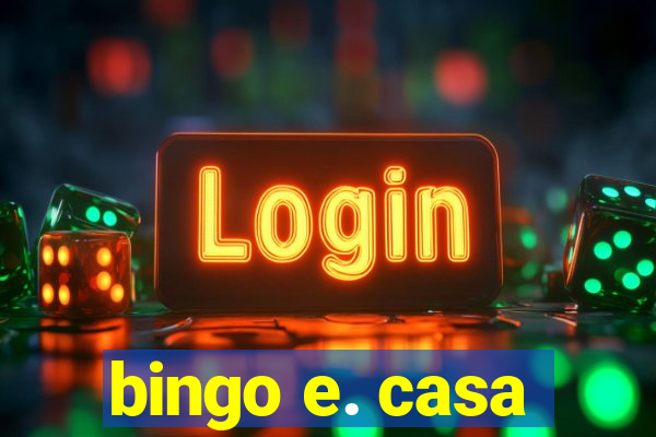 bingo e. casa