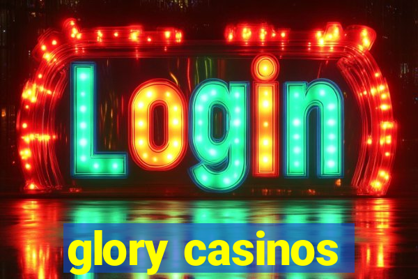 glory casinos