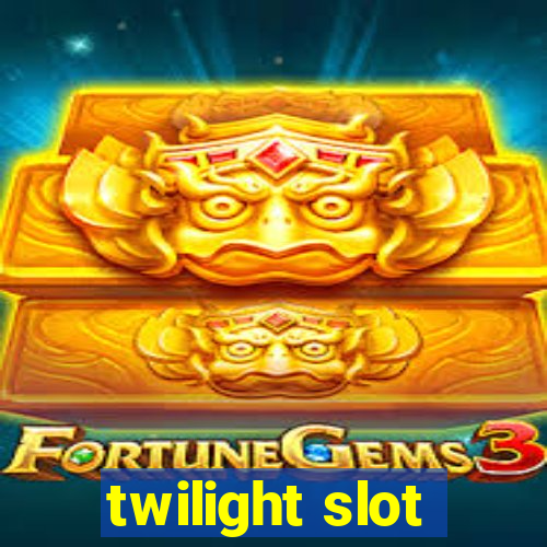 twilight slot