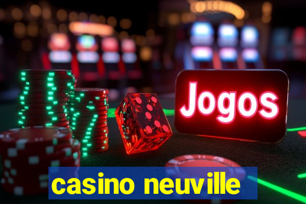 casino neuville