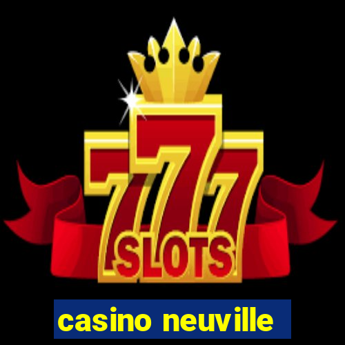 casino neuville