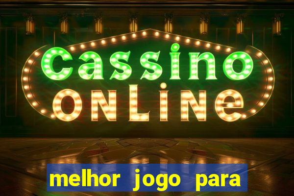 melhor jogo para jogar e ganhar dinheiro