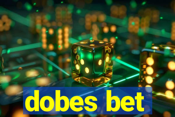 dobes bet