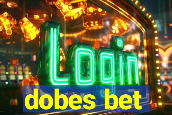 dobes bet