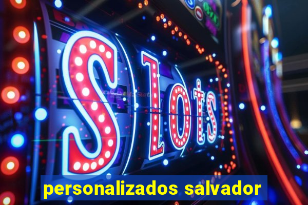 personalizados salvador