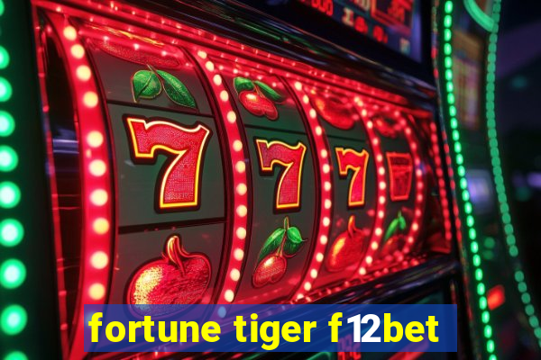 fortune tiger f12bet