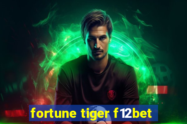 fortune tiger f12bet