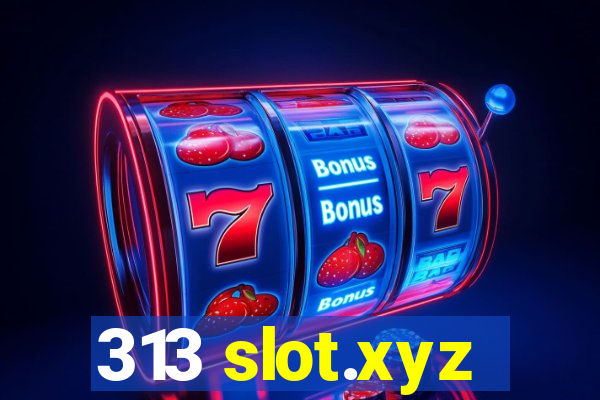 313 slot.xyz