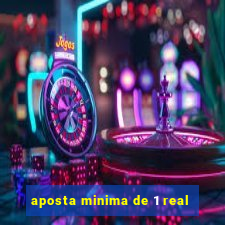 aposta minima de 1 real