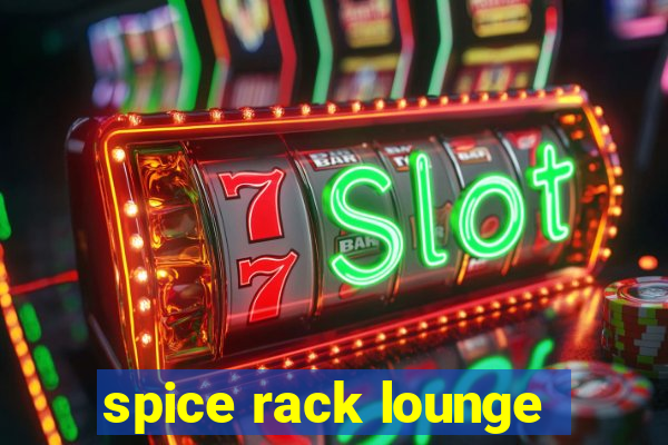 spice rack lounge