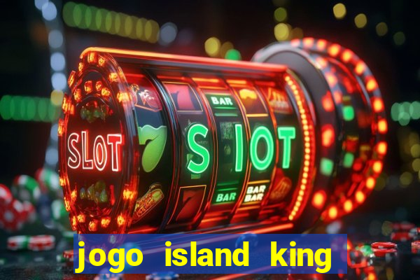 jogo island king paga mesmo