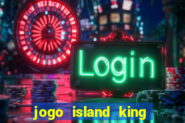 jogo island king paga mesmo