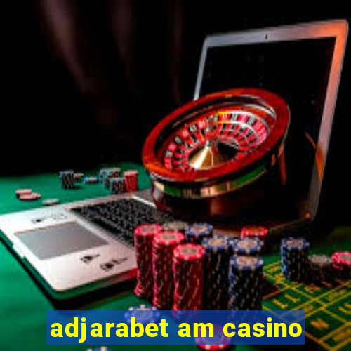 adjarabet am casino