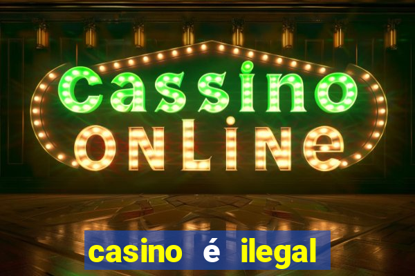 casino é ilegal no brasil