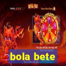 bola bete