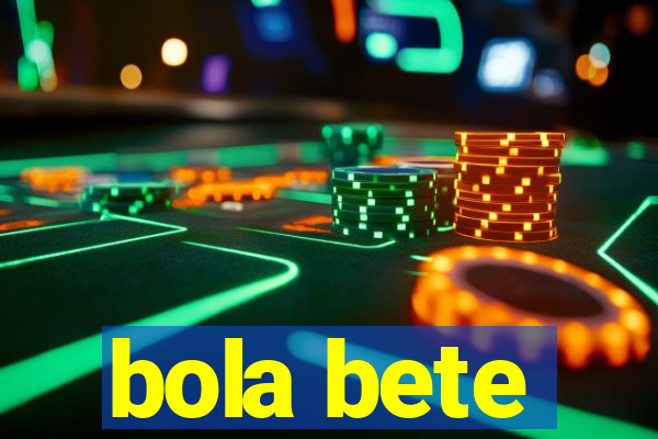 bola bete