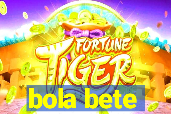 bola bete