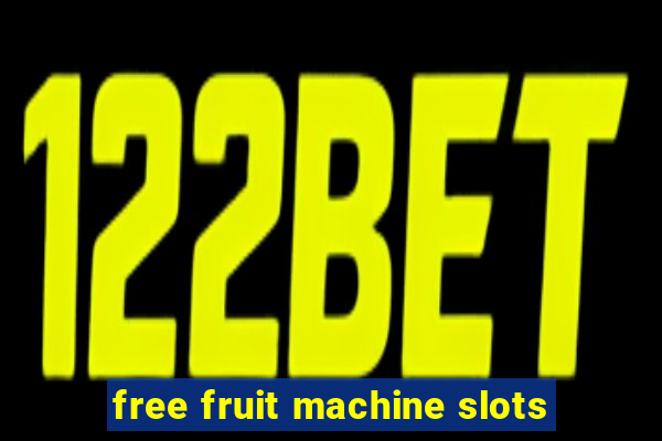 free fruit machine slots