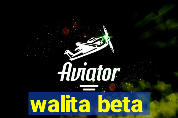 walita beta