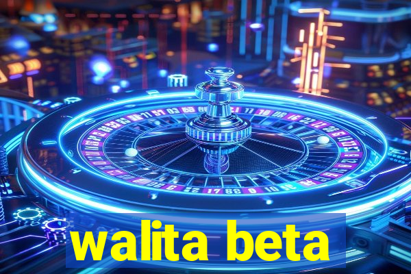 walita beta