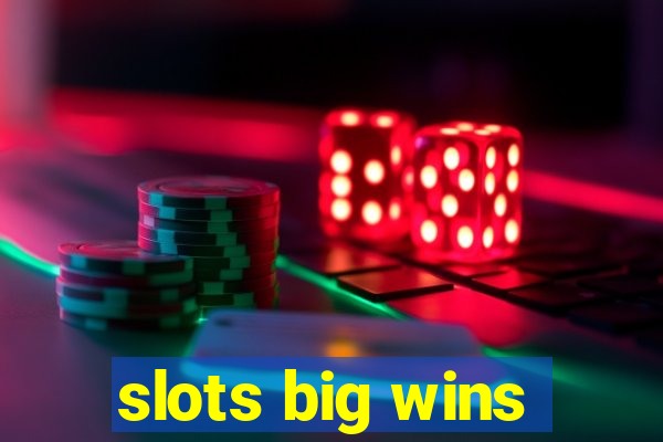 slots big wins