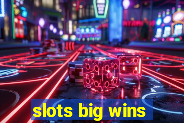 slots big wins