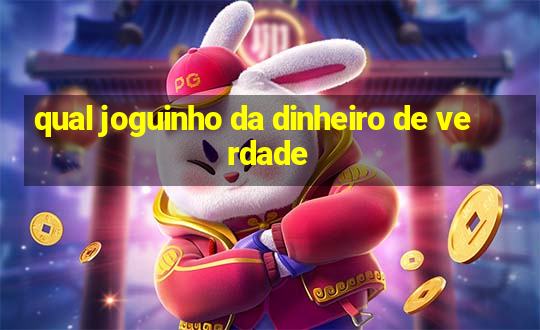 qual joguinho da dinheiro de verdade