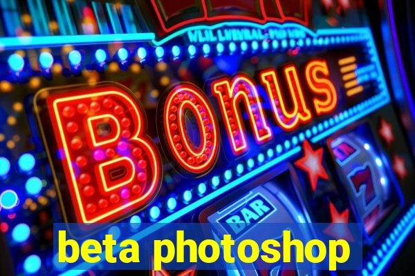 beta photoshop