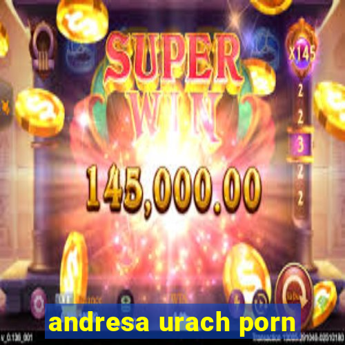 andresa urach porn