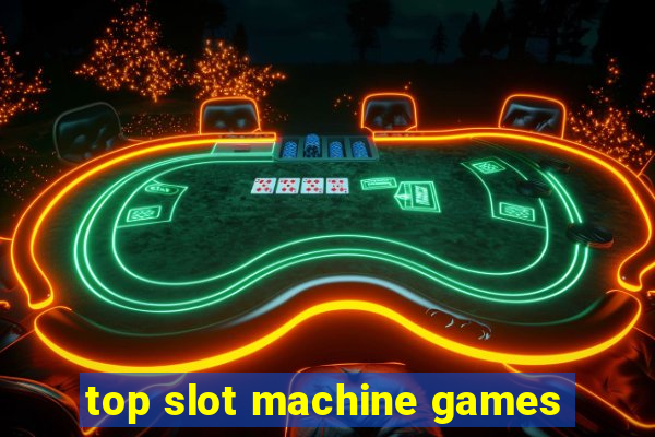 top slot machine games