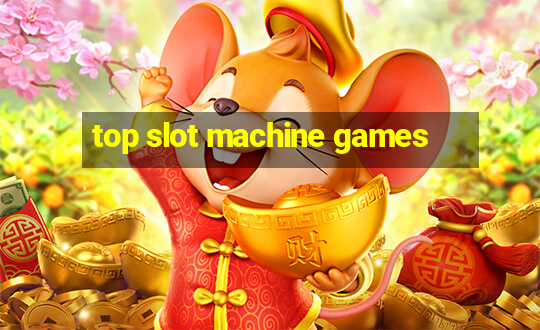 top slot machine games