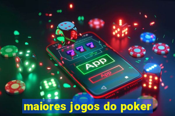 maiores jogos do poker