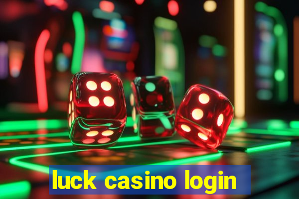 luck casino login