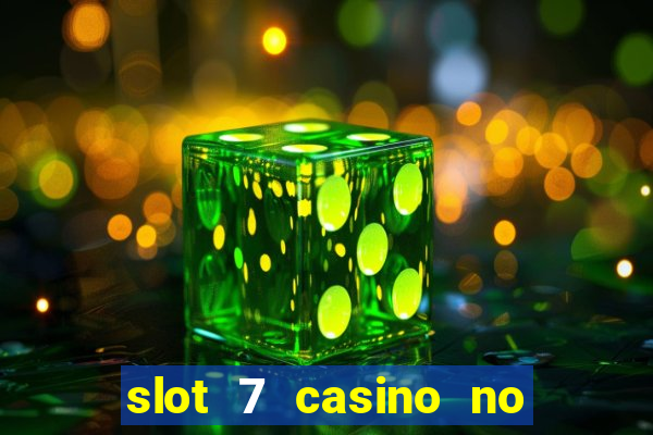 slot 7 casino no deposit bonus