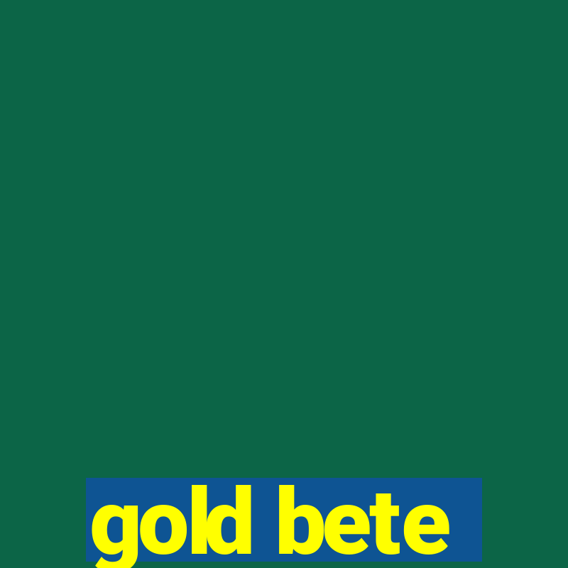 gold bete