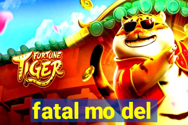 fatal mo del